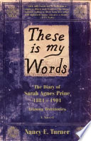 These_Is_My_Words___The_Diary_of_Sarah_Agnes_Prine__1881-1901_Arizona_Territories
